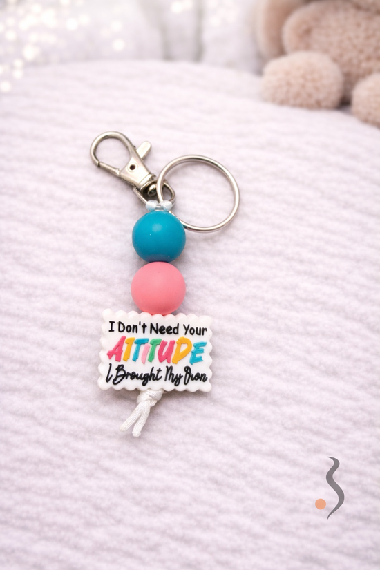 Keychain | I Don't Need Your Attitude